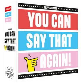 You Can Say That Again!