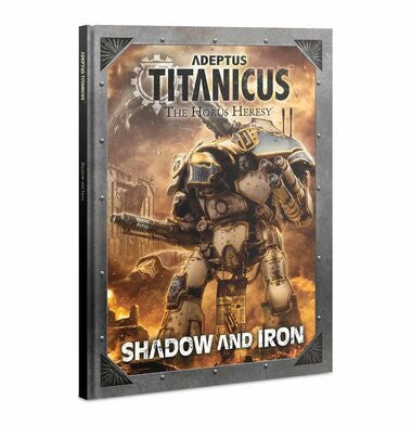 Adeptus Titanicus: The Horus Heresy - Shadow & Iron (Hardcover)