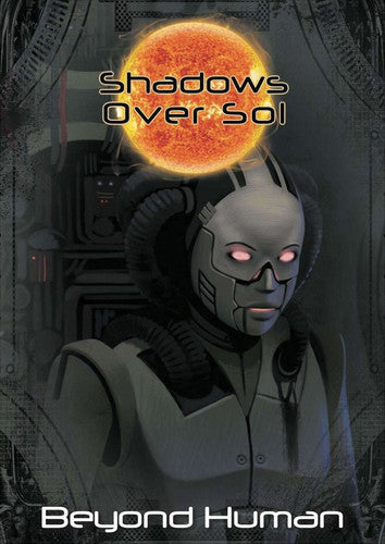 Shadows Over Sol: Beyond Human (PREORDER)